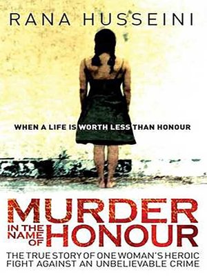 cover image of Murder in the Name of Honour: the True Story of One Woman's Heroic Fight Against an Unbelievable Crime